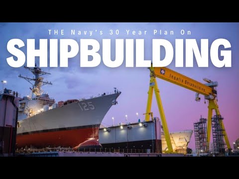 The U.S. Navy's 30 Year Plan on Shipbuilding - 2024