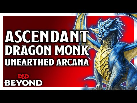 Way of the Ascendant Dragon Monk - D&D's Unearthed Arcana