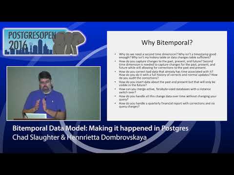 Bitemporal Data Model: Making it happened in Postgres- Chad Slaughter & Hennrietta Dombrovskaya