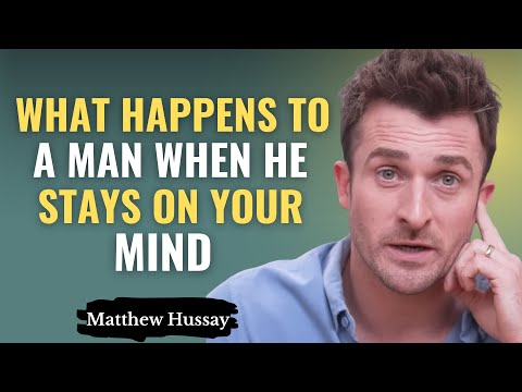 What Happens to a Man When He Stays on Your Mind | Matthew Hussey