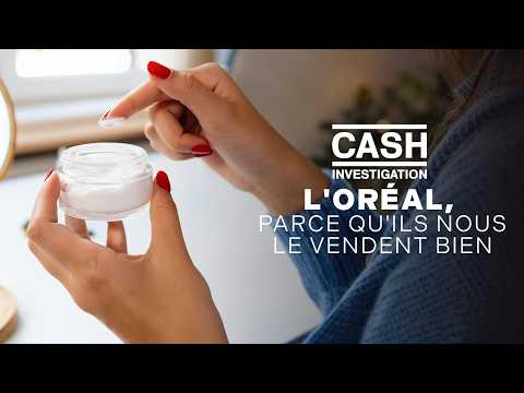 Replay Cash Investigation - L'Oréal : parce qu'ils nous le vendent bien
