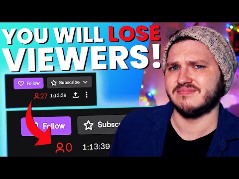7 Reasons You'll LOSE Viewers While Streaming On Twitch!
