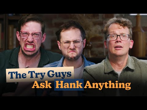 The Try Guys Try Asking Hank Anything