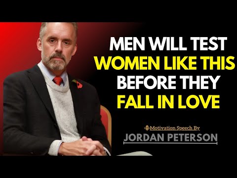 Before a Man Falls in Love, He Will Test You Like This | Jordan Peterson Wisdom