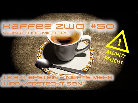 Kaffee Zwo #50 - "1,2,3,4, Epstein - Nichts mehr wird versteckt sein!"