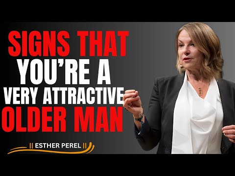 7 SIGNS that you’re an ATTRACTIVE OLDER MAN (even if you don’t believe it) | ESTHER PEREL