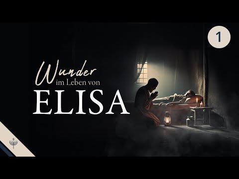 Die Wunder im Leben des Propheten Elisa — Teil 1