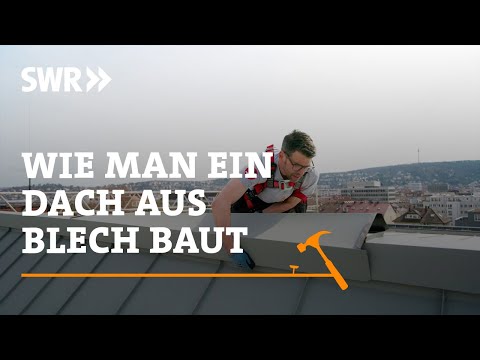 Wie man ein Dach aus Blech baut | SWR Handwerkskunst
