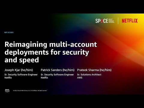 AWS re:Invent 2022 - Reimagining multi-account deployments for security and speed (NFX305)