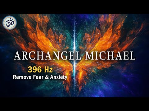 Archangel Michael, 396 Hz Remove Negative Energy, Emotional Healing, Remove Fear & Anxiety