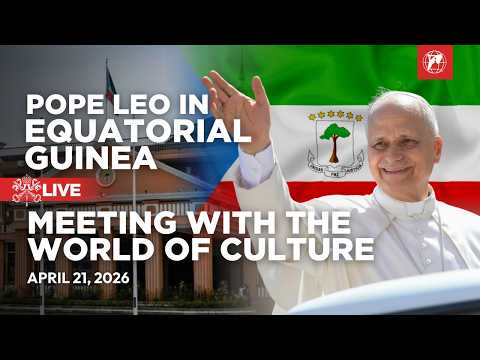 LIVE | Pope Leo XIV in Equatorial Guinea | Meeting with the World of Culture | April 21, 2026