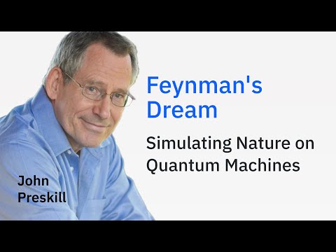 John Preskill - Feynman’s Dream: Simulating Nature with Quantum Machines | Distinguished Speakers