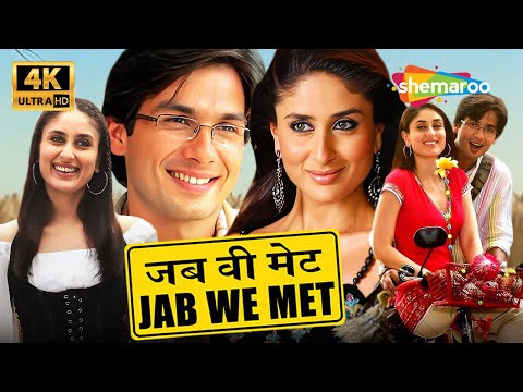 JAB WE MET FULL MOVIE (2007) 4K | SHAHID KAPOOR, KAREENA KAPOOR KHAN