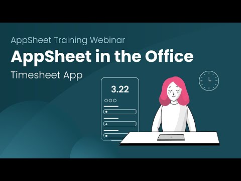 AppSheet in the Office - Timesheet App | Webinar
