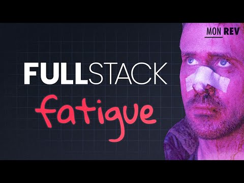 Is full stack fatigue a real thing?