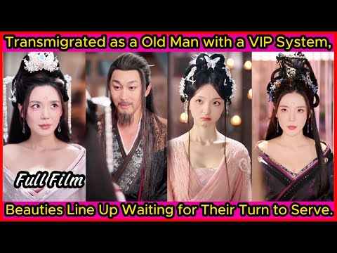 Transmigrated as a Old Man with a Vip System, Beauties Line Up Waiting for Their Turn to Serve.