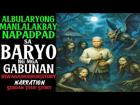 ALBULARYONG MANLALAKBAY NAPADPAD SA BARYO NG MGA GABUNAN SA LIBLIB NA GUBAT | Aswang True Story