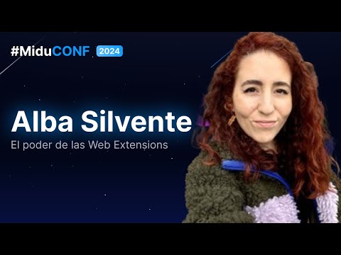 El poder de las Web Extensions con Alba Silvente | #MIDUCONF2024