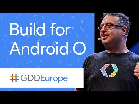 Building for Android O (GDD Europe '17)