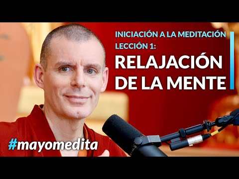 Iniciación a la Meditación | Lama Rinchen Gyaltsen - Sesión 1: Relajación en el cuerpo