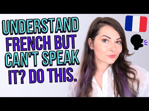 "I Can Understand French But Can't Speak It" ACTION PLAN | how to speak French fluently
