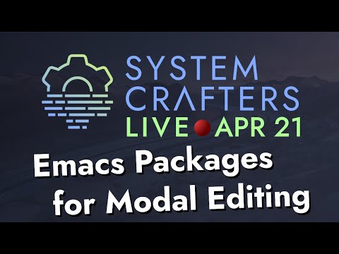 Emacs Packages for Modal Editing - System Crafters Live!