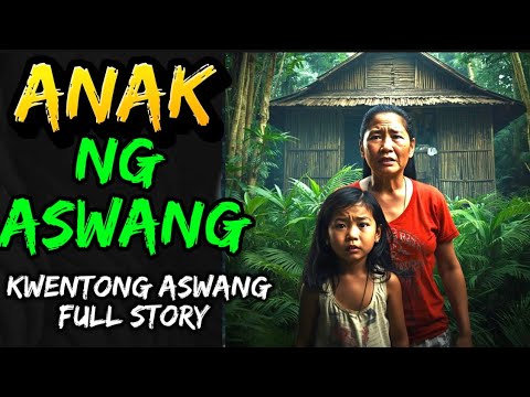 ANAK NG ASWANG | KWENTONG ASWANG | FULL STORY 