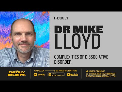 #83: Dr Mike Lloyd - Understanding the Complexities of Dissociative identity disorder