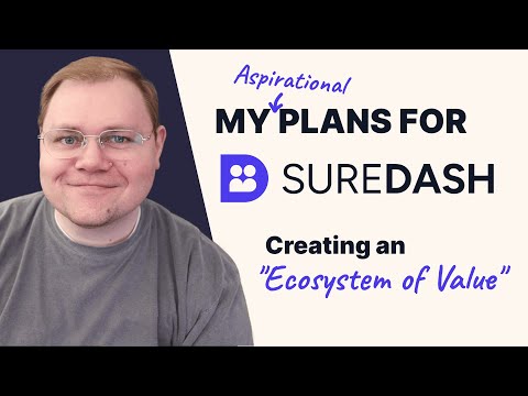 My Plans for SureDash: An Ecosystem of Value