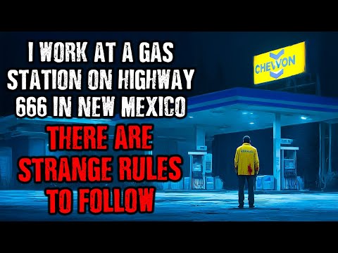 I work at a Gas Station on Highway 666 in New Mexico...There are STRANGE RULES to Follow !