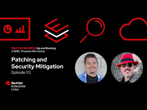 Patching and Security mitigation | Up and Running with Red Hat Satellite 03