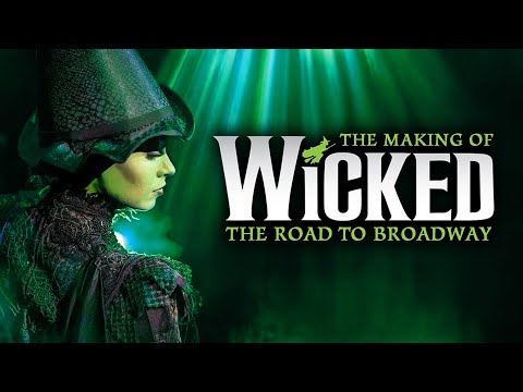 The Making Of WICKED: The Road To Broadway