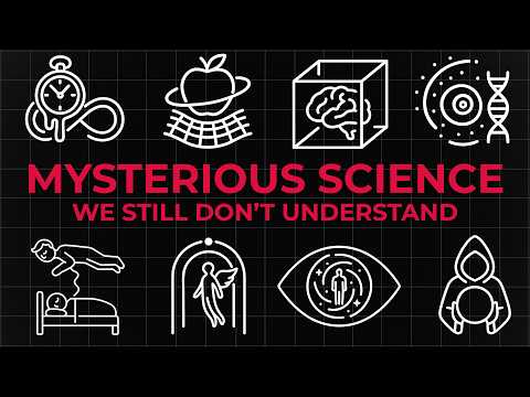 4 Hours of Mysterious Science We Still Don’t Understand