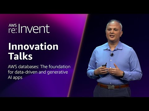AWS re:Invent 2024 - AWS databases: The foundation for data-driven and generative AI apps (DAT201)