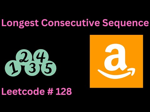 LONGEST CONSECUTIVE SEQUENCE | LEETCODE 128 | PYTHON SOLUTION