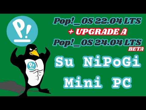 Pop!_OS 22.04 LTS + Upgrade a Pop!_OS 24.04 LTS Beta su NiPoGi Mini PC 🤩