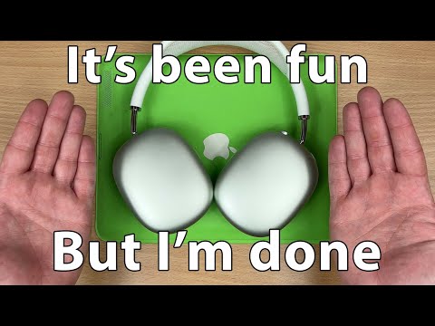 I'm done with my AirPod Maxes.
