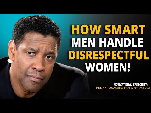 Denzel Washington Best Message || How Masculine Men Handle Disrespectful Women (Don't Argue)