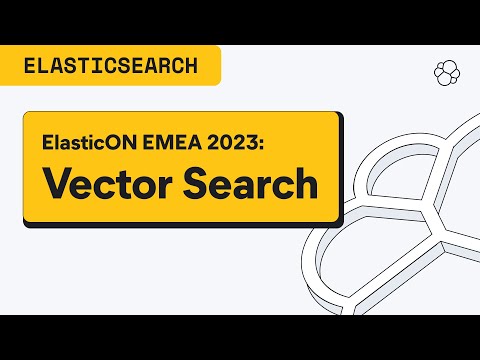 ElasticON EMEA: The Search for Relevance with Vector Search