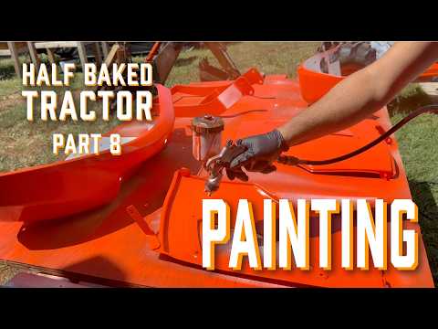 Half Baked Tractor Part 8 - Orange Paint