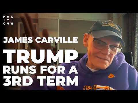 James Carville: Will TRUMP Run For A 3rd Term