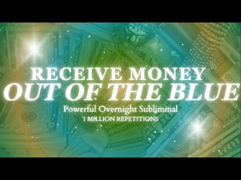 [EXTREMELY POWERFUL] MANIFEST MONEY OUT OF NOWHERE - Powerful Overnight subliminal - 8 HOURS