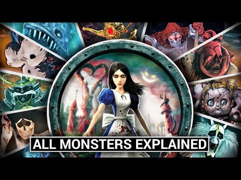 The Monsters of Alice Madness Returns Explained