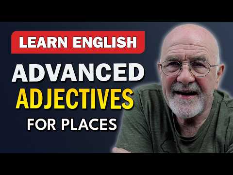 10 Adjectives to Describe Places Like a Native Speaker