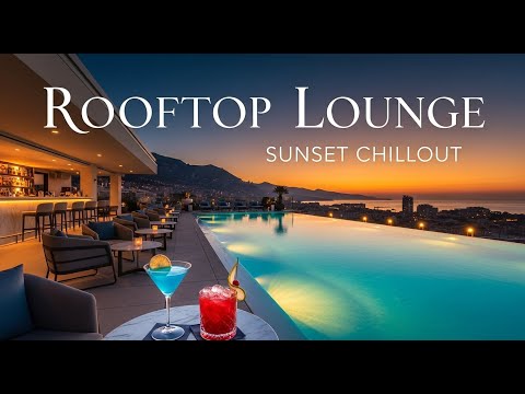 Rooftop Lounge Music 🍸🌅 | Smooth Chillout & Aperitivo Sunset Vibes 1h
