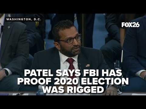 FBI Director Kash Patel says he has evidence the 2020 election was rigged
