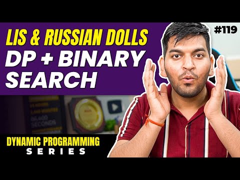 Lecture 119: Longest Increasing Subsequence + Russian Doll LeetCode || DP + Binary Search