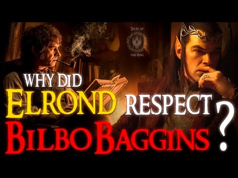 Why is Bilbo respected by the White Council and by Elrond? | LOTR LORE