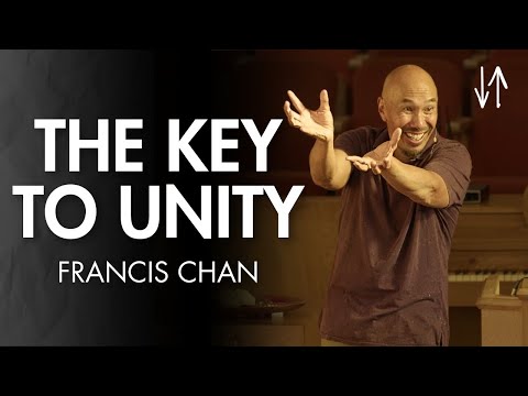 The Key to Unity (Ephesians Pt. 13) | Francis Chan