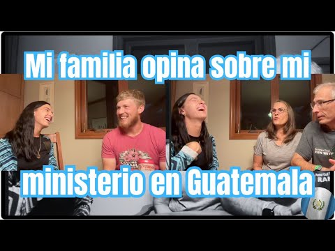 Lo que mi familia realmente piensa de mi ministerio en Guatemala